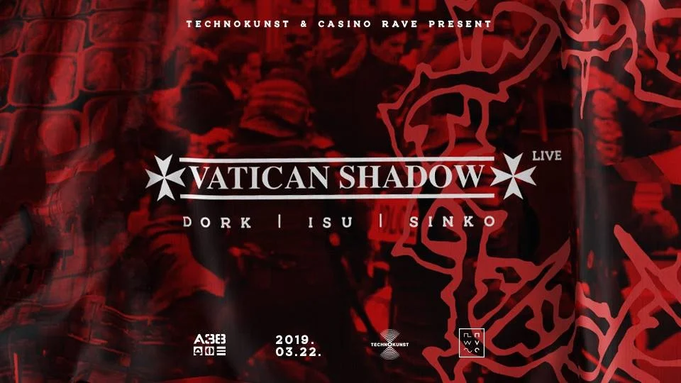 TECHNOKUNST &amp; CASINO RAVE / 20190322 / VATICAN SHADOW / A38