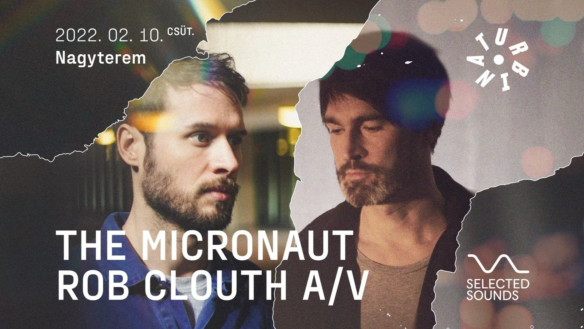 Selected Sounds: The Micronaut ⊕ Rob Clouth A/V ⊕ Turbina