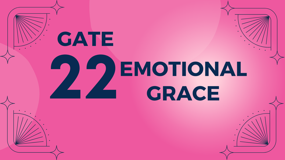 Gate 22 Human Design: Gate of Grace, Marketing Insights — YVETTE MAYER