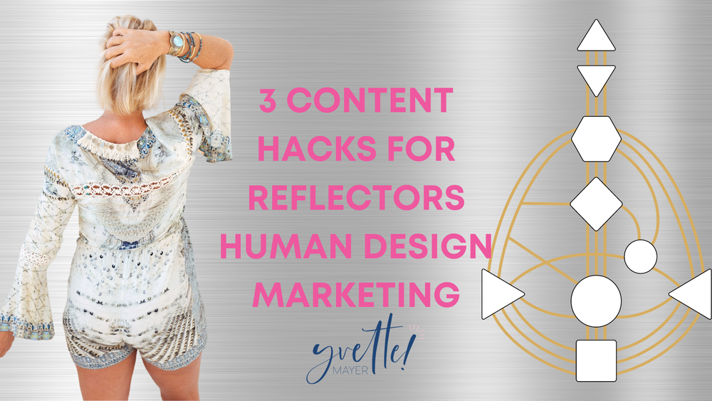 3 Content Hacks for Reflectors in Human Design, Marketing By Design ...