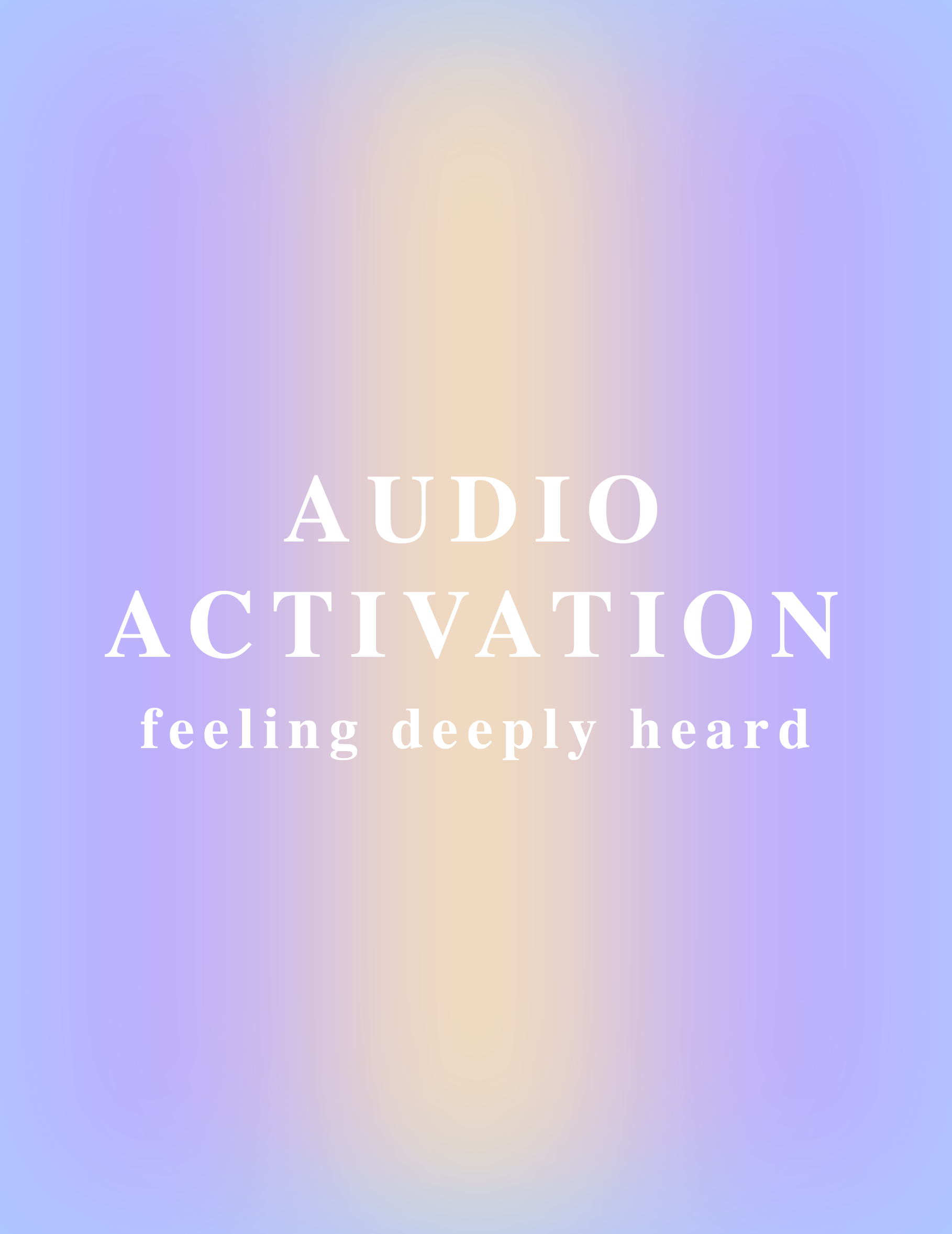 Activation — Being Deeply Heard