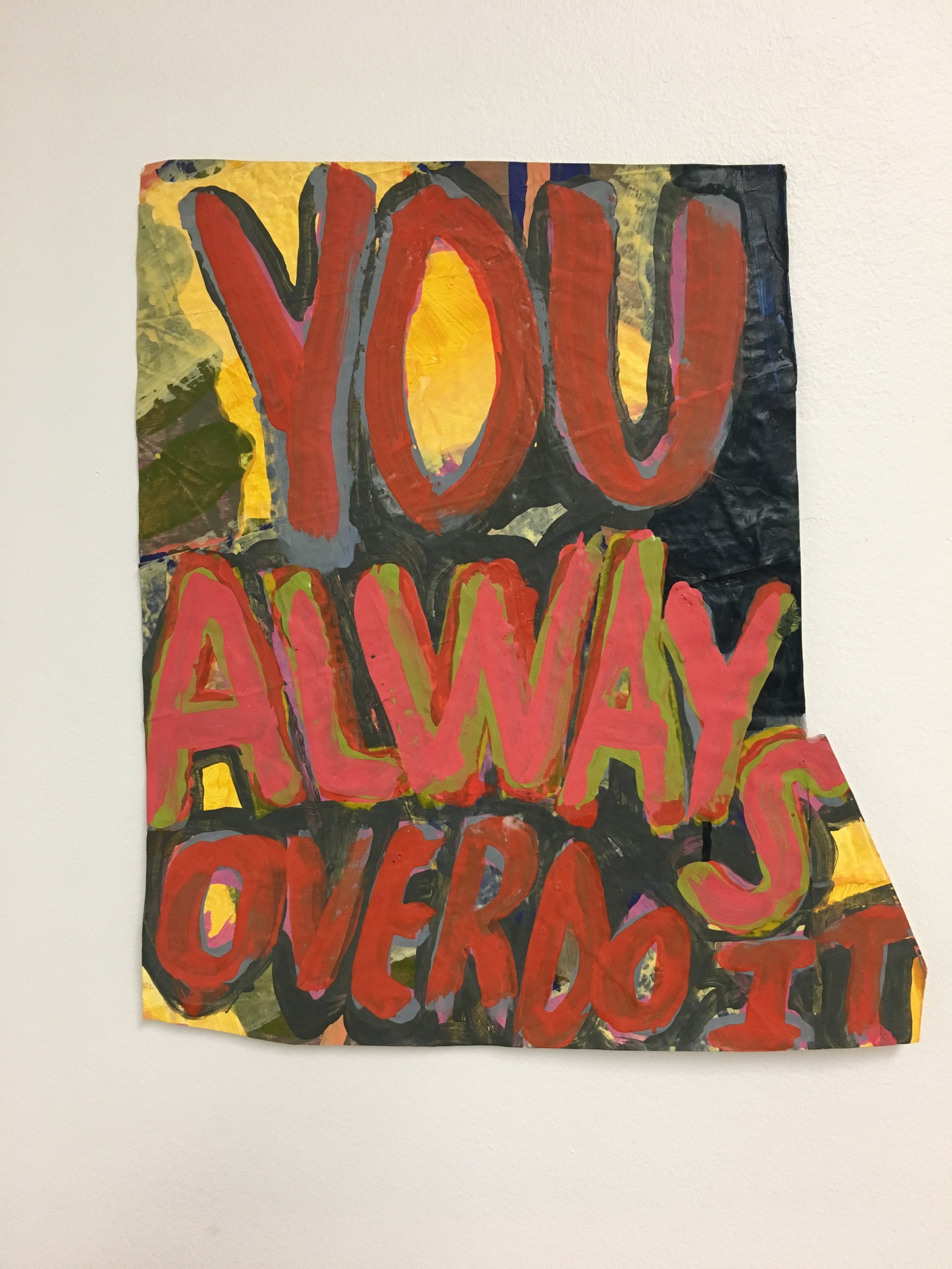 You always overdo it.jpeg