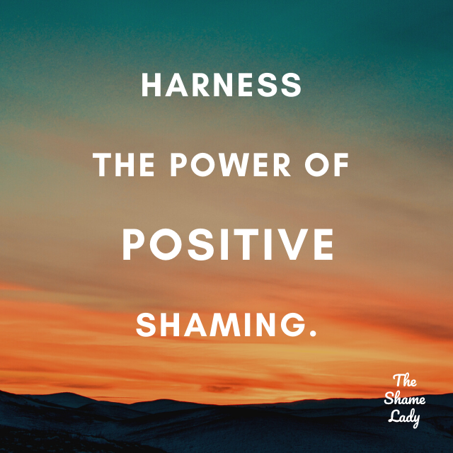 the Power of Positive Shaming