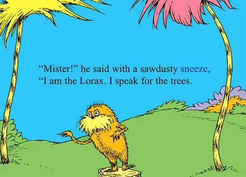  Even if someone like you cares a whole awful lot, no one can rewrite The Lorax, they’ll not. Also you’ll note my meter is off in that stupid joke caption. METER IS HARD, OK? 