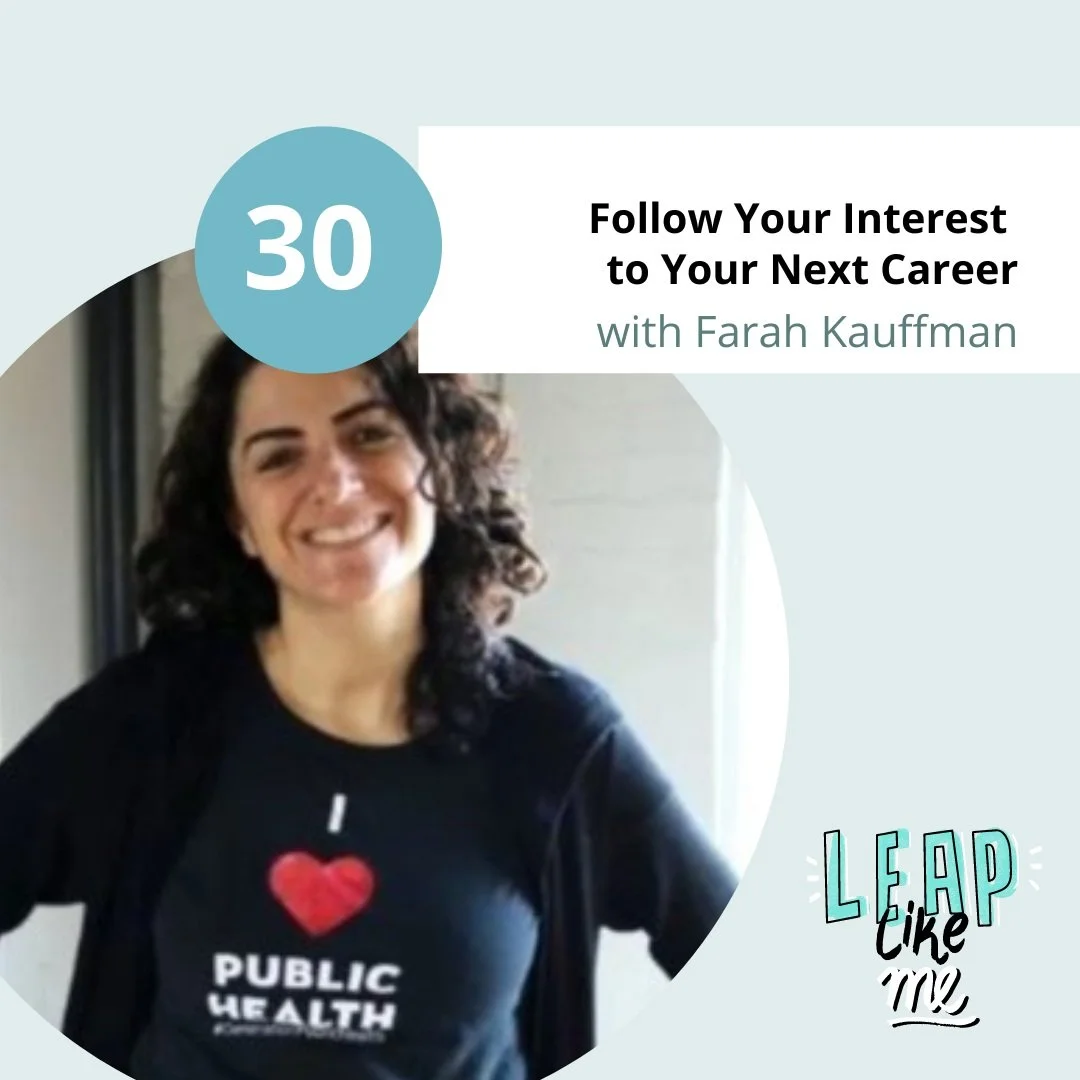 Follow Your Interests to Your Next Career with Farah Kauffman (Ep 30)