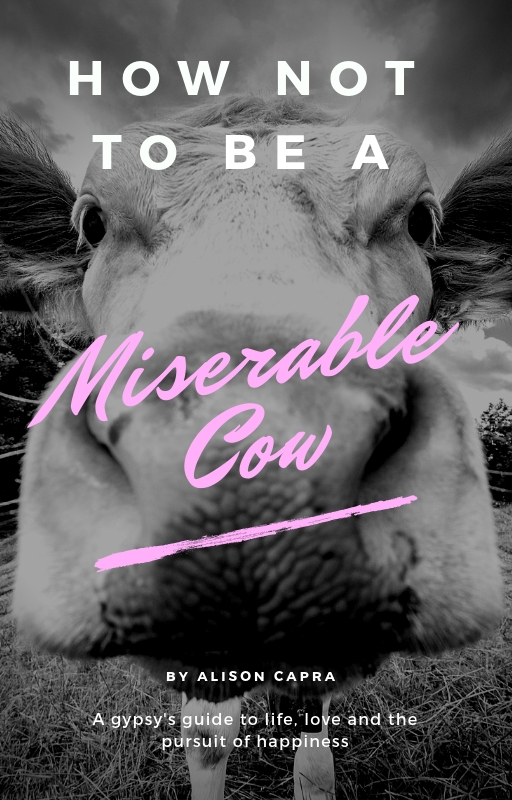 How Not To Be A Miserable Cow