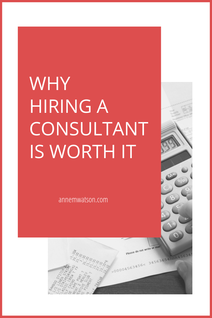 Why Hiring A Consultant is Worth It