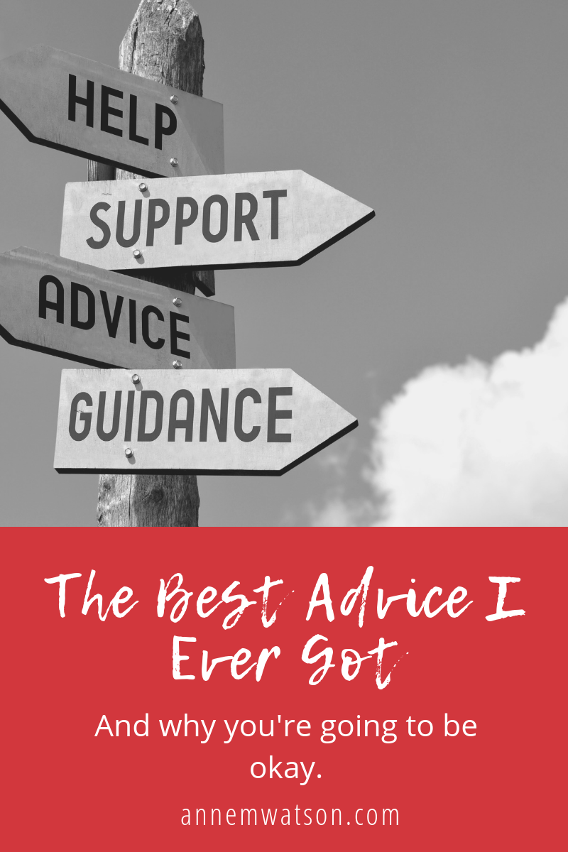 The Best Advice I Ever Got