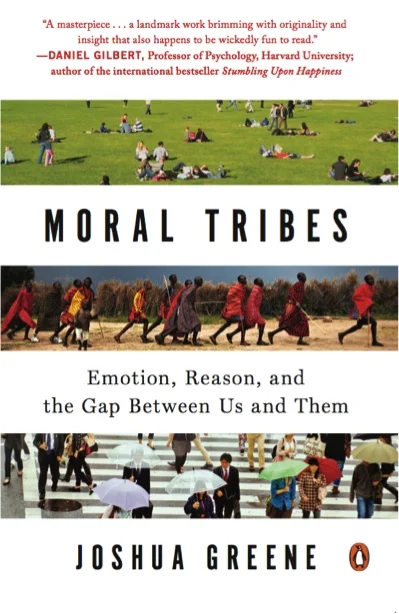 Moral Tribes: Emotion, Reason, and the Gap Between Us and Them