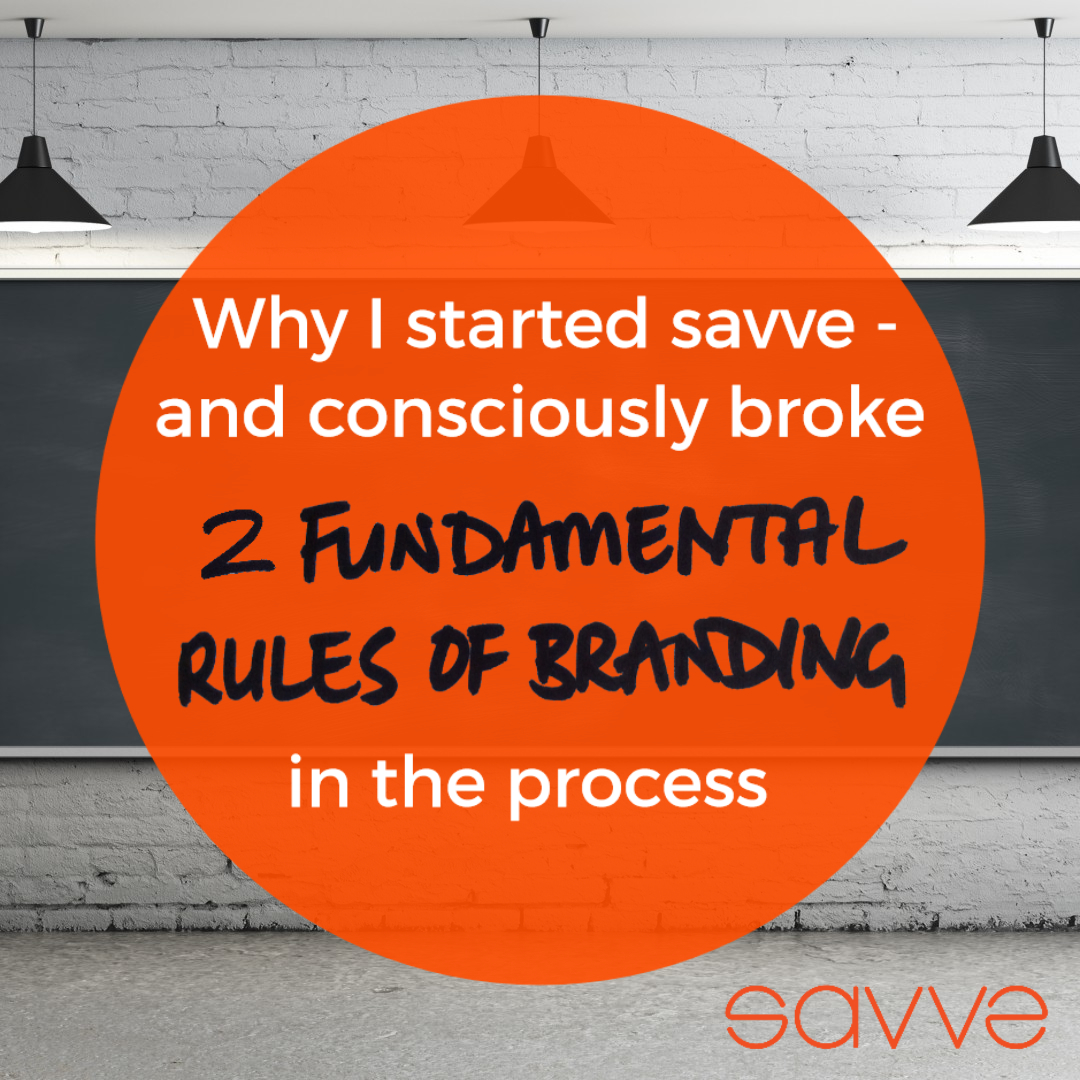 why-I-started-savve-and-consciously-broke-2-fundamental-rules-of-branding-in-the-process.jpg