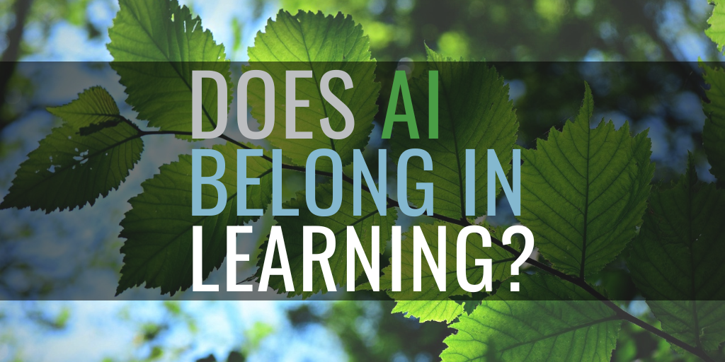 AI doesn’t belong in learning… or does it? 