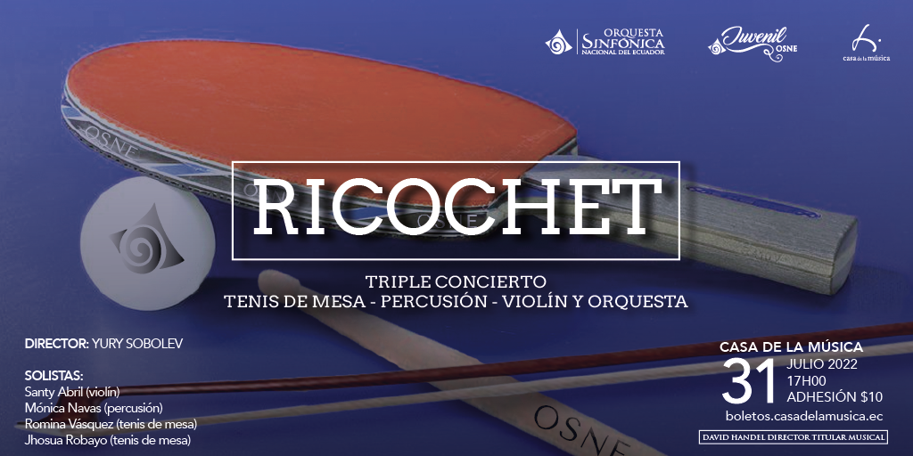      

 
   La Orquesta Sinfónica Nacional del Ecuador y la Casa de la Música presentan a la  Sinfónica Juvenil OSNE  en un atractivo concierto en el que se interpretará  RICOCHET , obra escrita para ping pong, violín, percusión y orquesta del compos