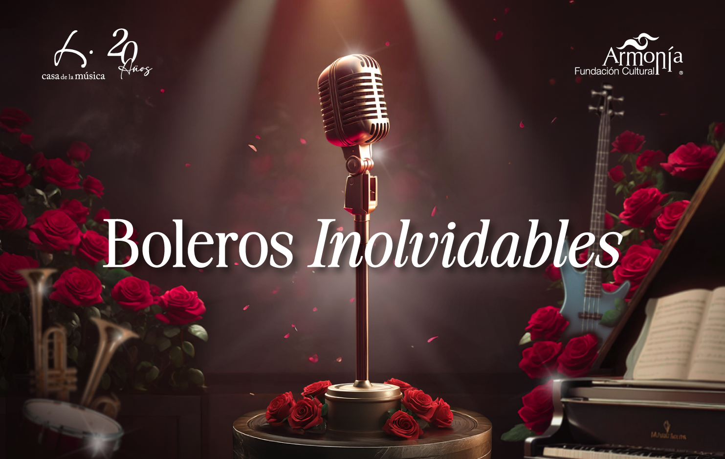     

 
   La Casa de la Música y la Fundación Cultural Armonía presentan  BOLEROS INOLVIDABLES , una noche de ensueño dedicada a los amantes de la música romántica. Celebra el mes del amor con los temas más representativos de este género musical qu