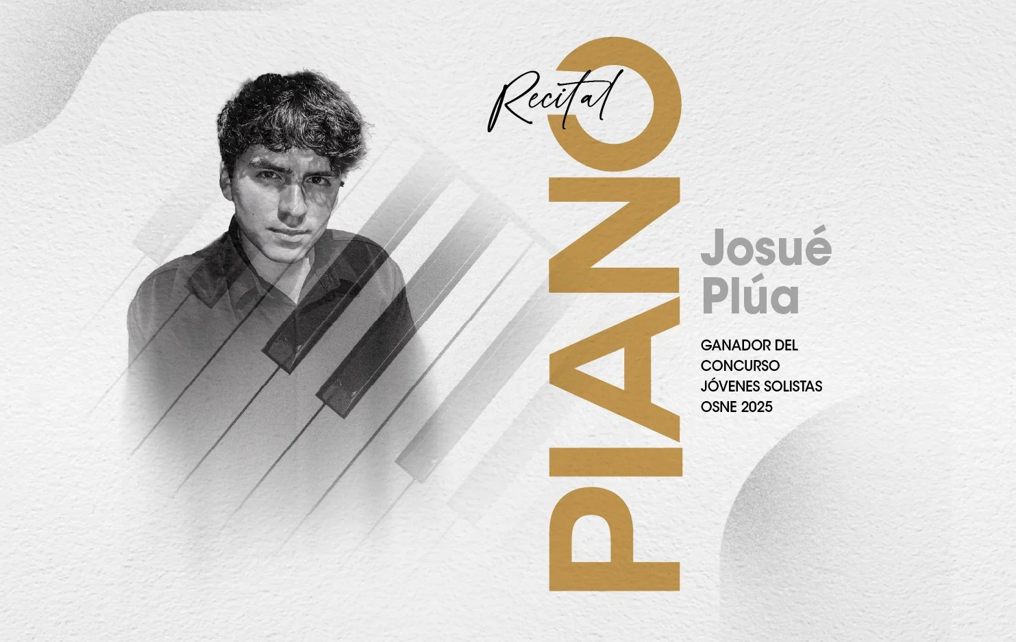      

 
   La Casa de la Música presenta un maravilloso recital de piano con la joven promesa del  piano Josué Plúa, último Ganador del Concurso Jóvenes Solistas, organizado por la Orquesta Sinfónica Nacional del Ecuador. El destacado pianista se de