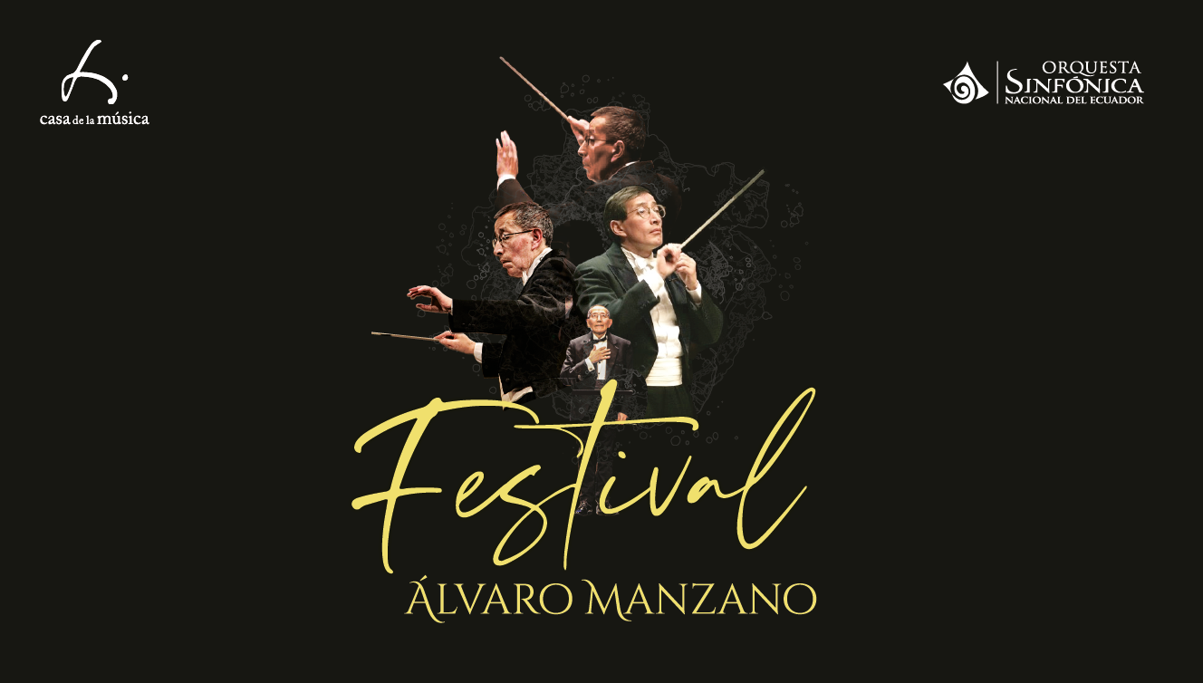      

 
   La Casa de la Música y la Orquesta Sinfónica Nacional del Ecuador presentan FESTIVAL ÁLVARO MANZANO, un homenaje al reconocido director de orquesta ecuatoriano Maestro Álvaro Manzano. Bajo la dirección del maestro Davit Harutyunyan y con 