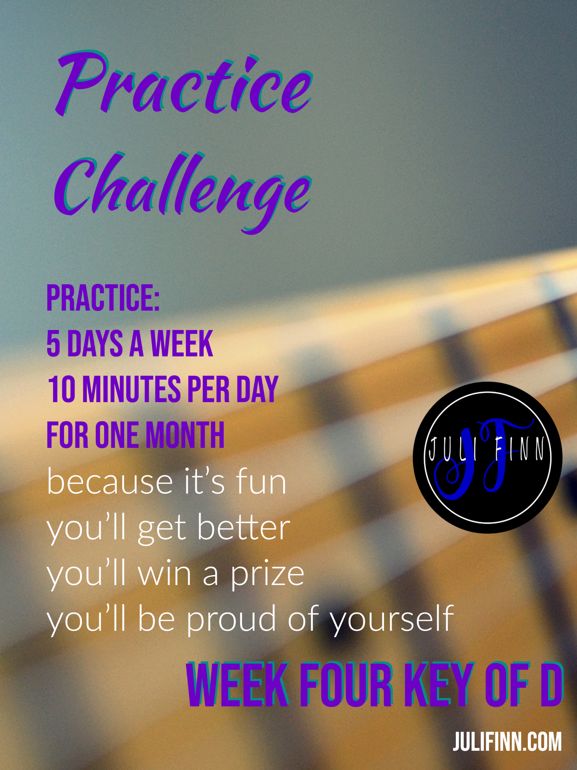 Juli Finn's 4 Week Practice Challenge: Week 4