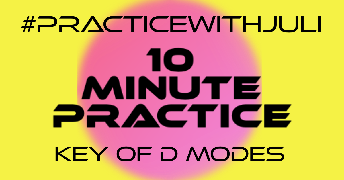 10 Minute Practice Key of D: Modes