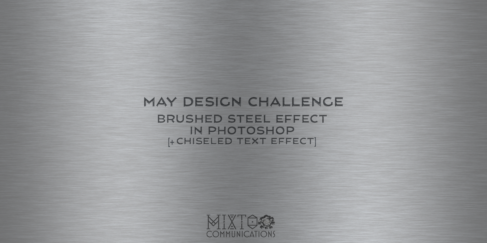 Design Challenge Days 16 17 Brushed Steel Chiseled Text Effects In Photoshop Mixto Communications