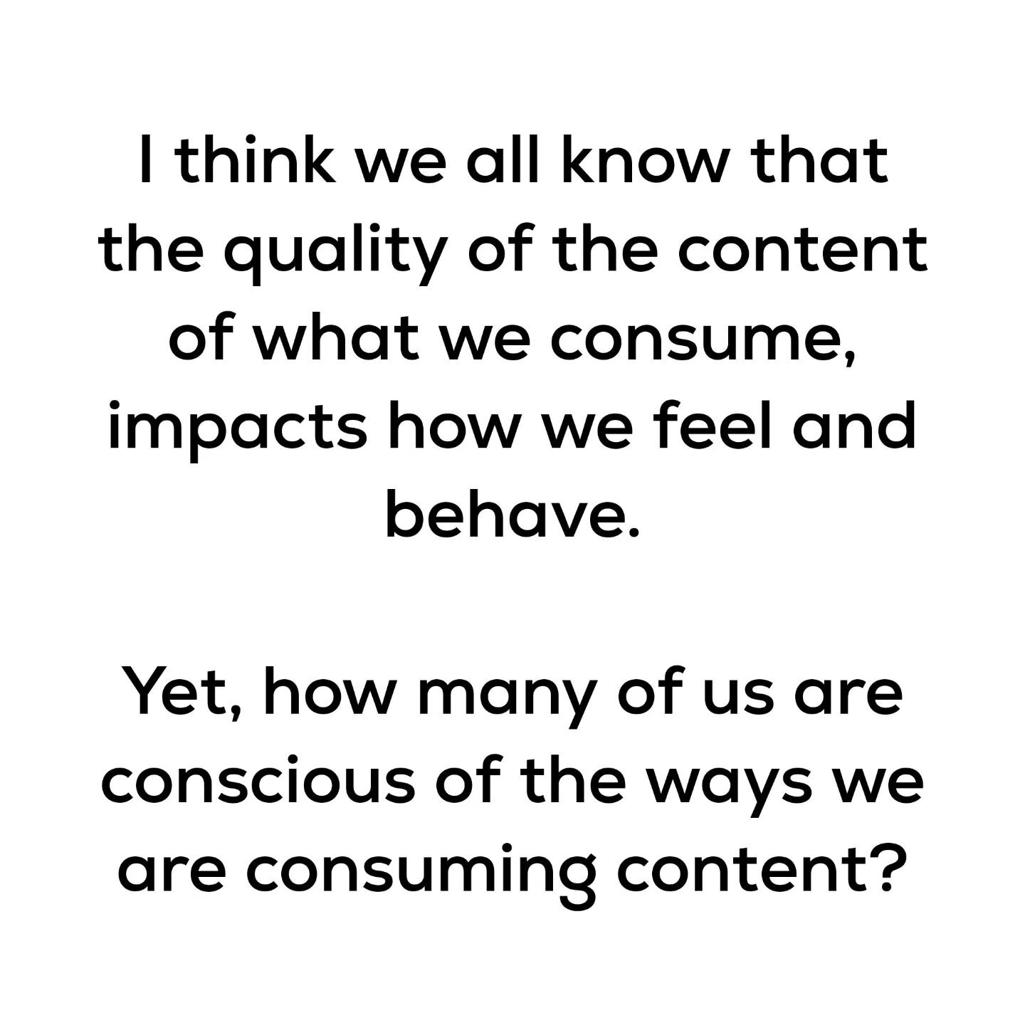 Consumption happens in many ways, not solely through the food we put in our mouth. 

We consume through the music we listen to, the things we watch, the thoughts we believe in, the environments of which we spend time in, the things we drink, what we 