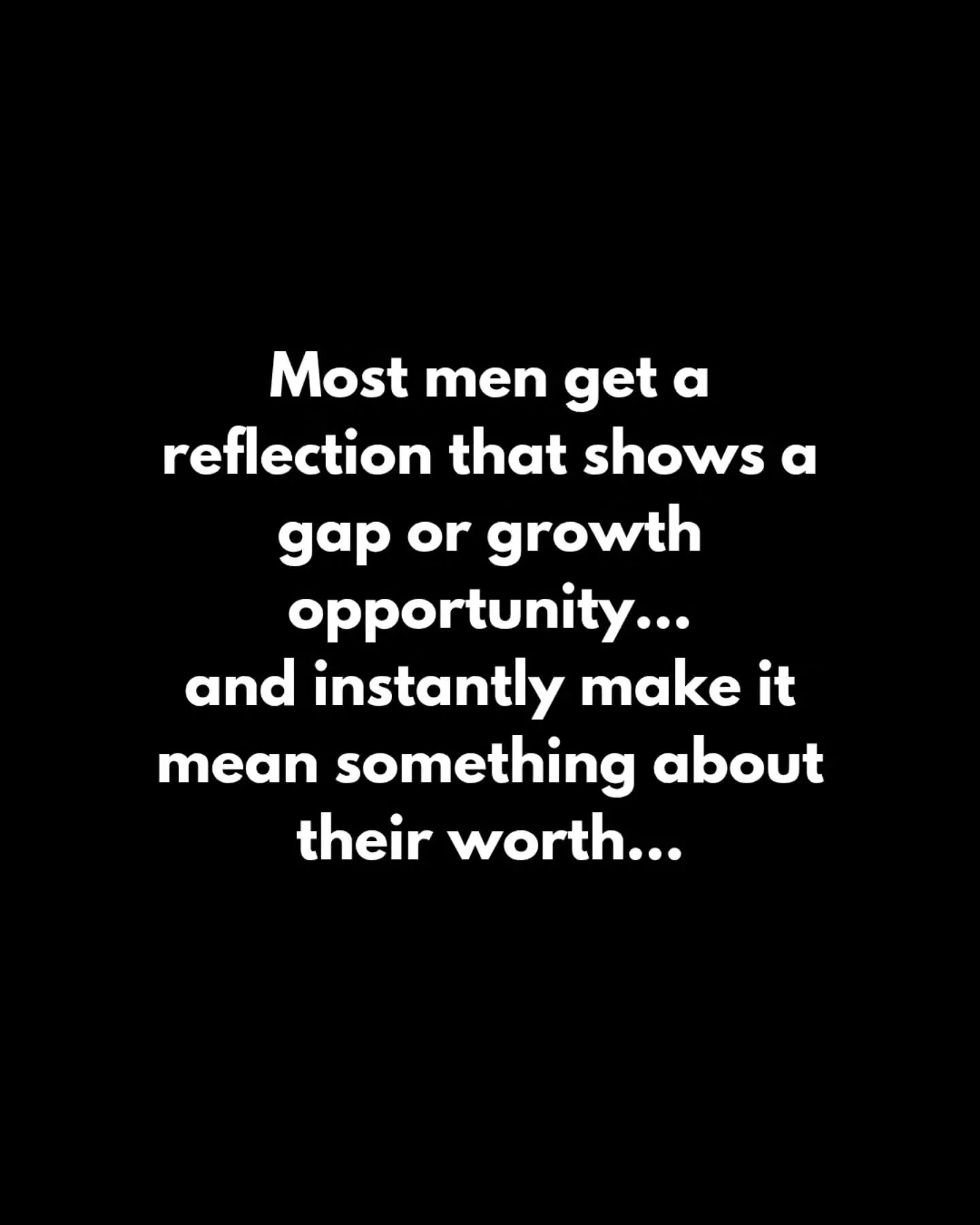 Most men crumble the moment they see the gap between who they are and who they want to be.

They make the reflection mean something about their worth instead of seeing it as direction.

The gap is neutral. 
It&rsquo;s an invitation to sharpen who you