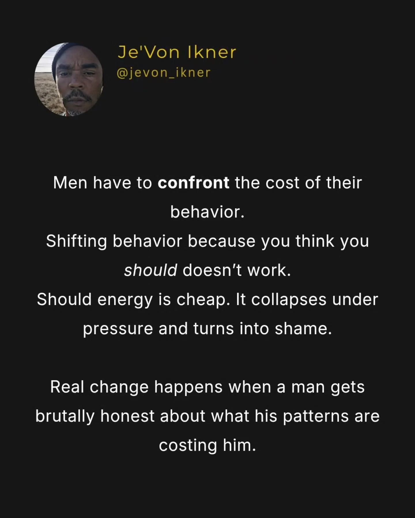 Last week, I supported a man in releasing the should energy that was quietly determining how good of a man he thought he was being. Soaking him in subtle shame with each measurement.

Instead, he learned tools to unhook himself from conditioned belie