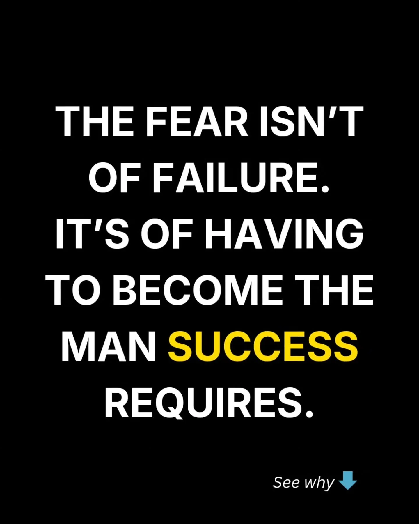 I&rsquo;ve got a theme that&rsquo;s been running with a couple men I&rsquo;m supporting as they start creating momentum toward their goals and vision.

Fear isn&rsquo;t of failure.
It&rsquo;s of becoming the man success requires.

Momentum removes yo