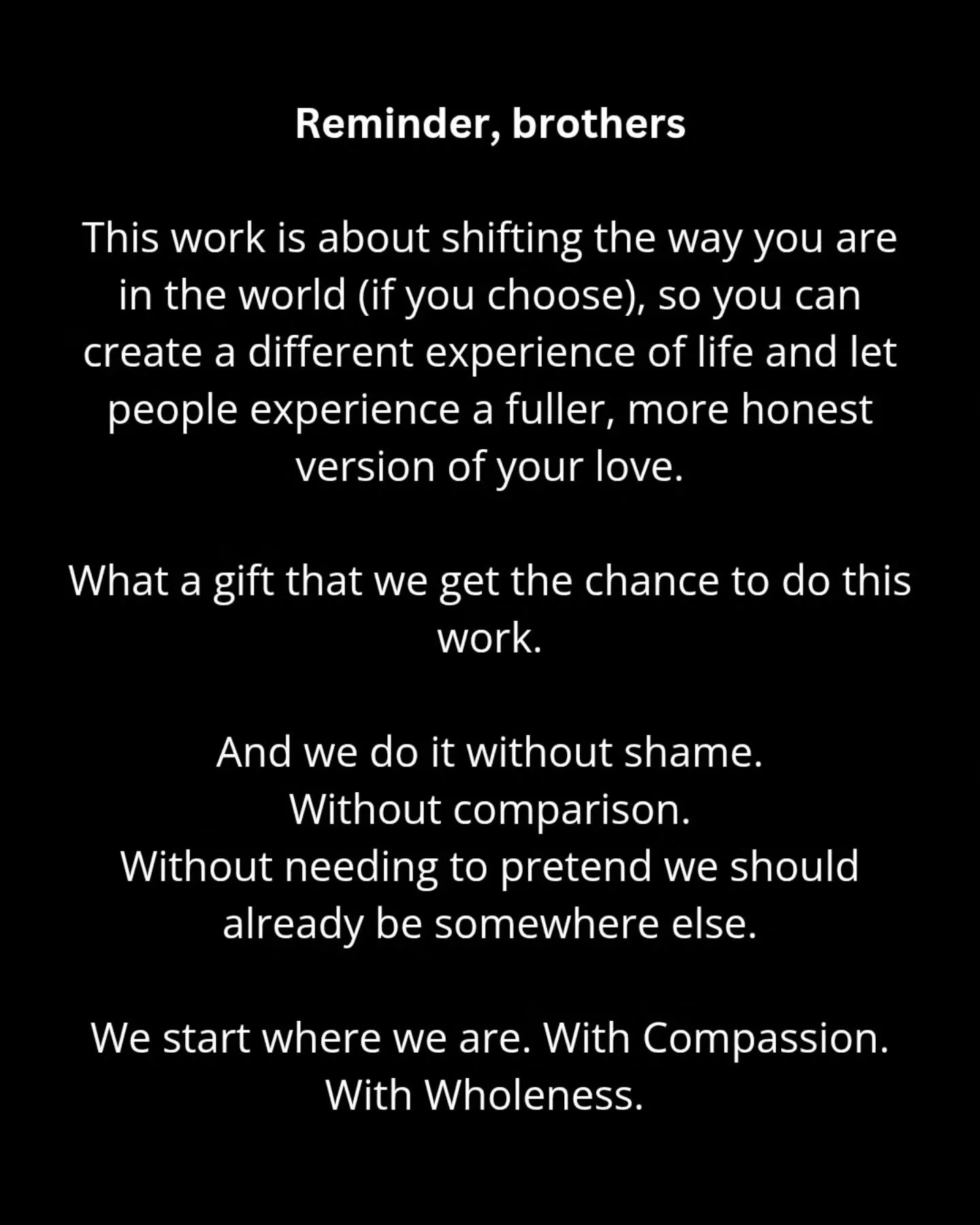 Everywhere you look, someone is telling you who you need to be, what you need to do, what you need to stop doing, and how to be _______.

It can be very easy to take all of that in, create meaning about your worth, judge it against where you are, and