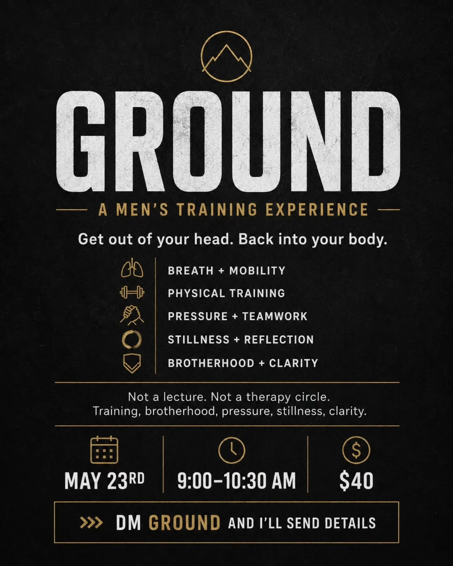 Men don&rsquo;t always need another conversation.

Sometimes we need to move weight.
Push the body.
Feel pressure.
Breathe through discomfort.
And be around other men who aren&rsquo;t performing.

That&rsquo;s what GROUND is.

A 90-minute men&rsquo;s