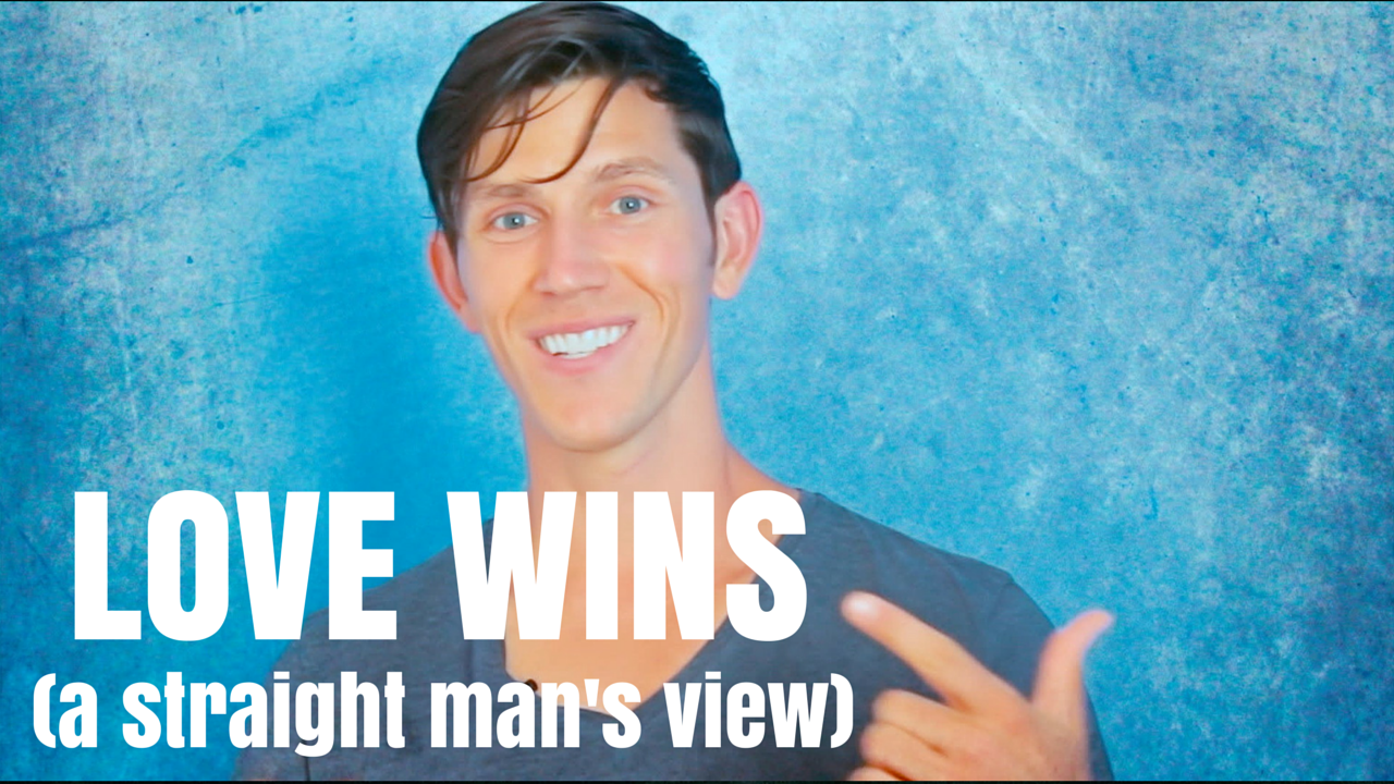 Love Wins (a straight man's perspective) 
