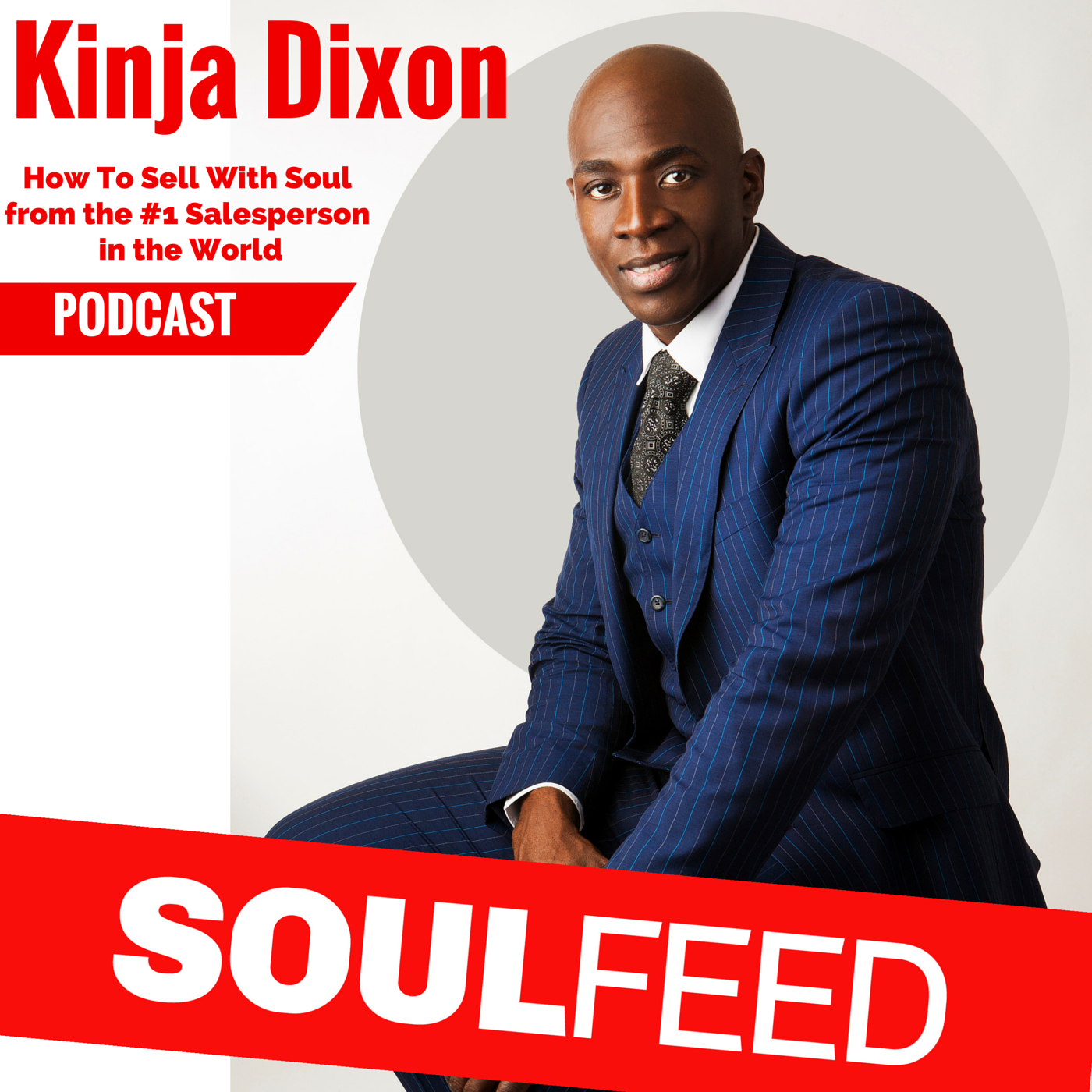 Kinja Dixon: How To Sell With Soul w/ the #1 Salesperson in the World