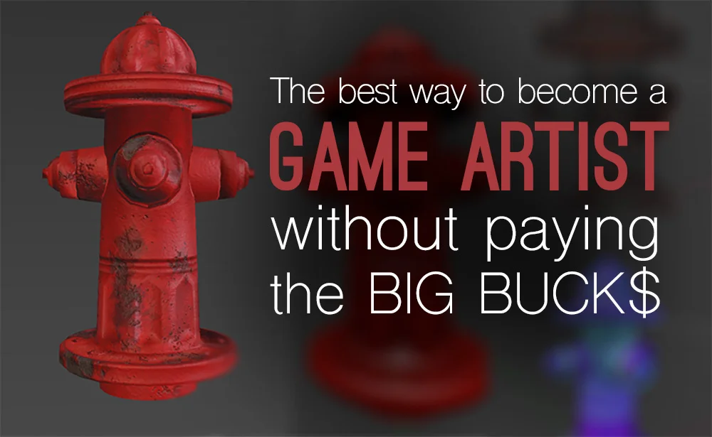 The Best Way to Become a Game Artist without Paying the Big Bucks