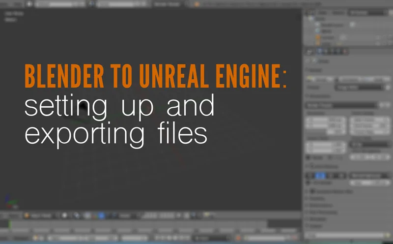 Blender to Unreal Engine: Setting Up and Exporting Files