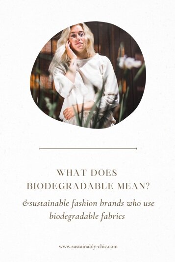 Sustainably Chic | Sustainable Fashion Blog | What Does Biodegradable Mean? & Sustainable Fashion Brands Who Use Biodegradable Fabrics.PNG