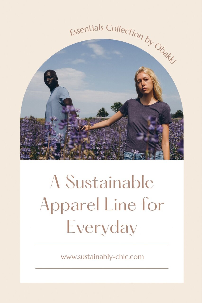 Sustainably Chic | Sustainable Fashion & Lifestyle Blog | A Sustainable Apparel Line by Obakki | The Essentials Collection.PNG