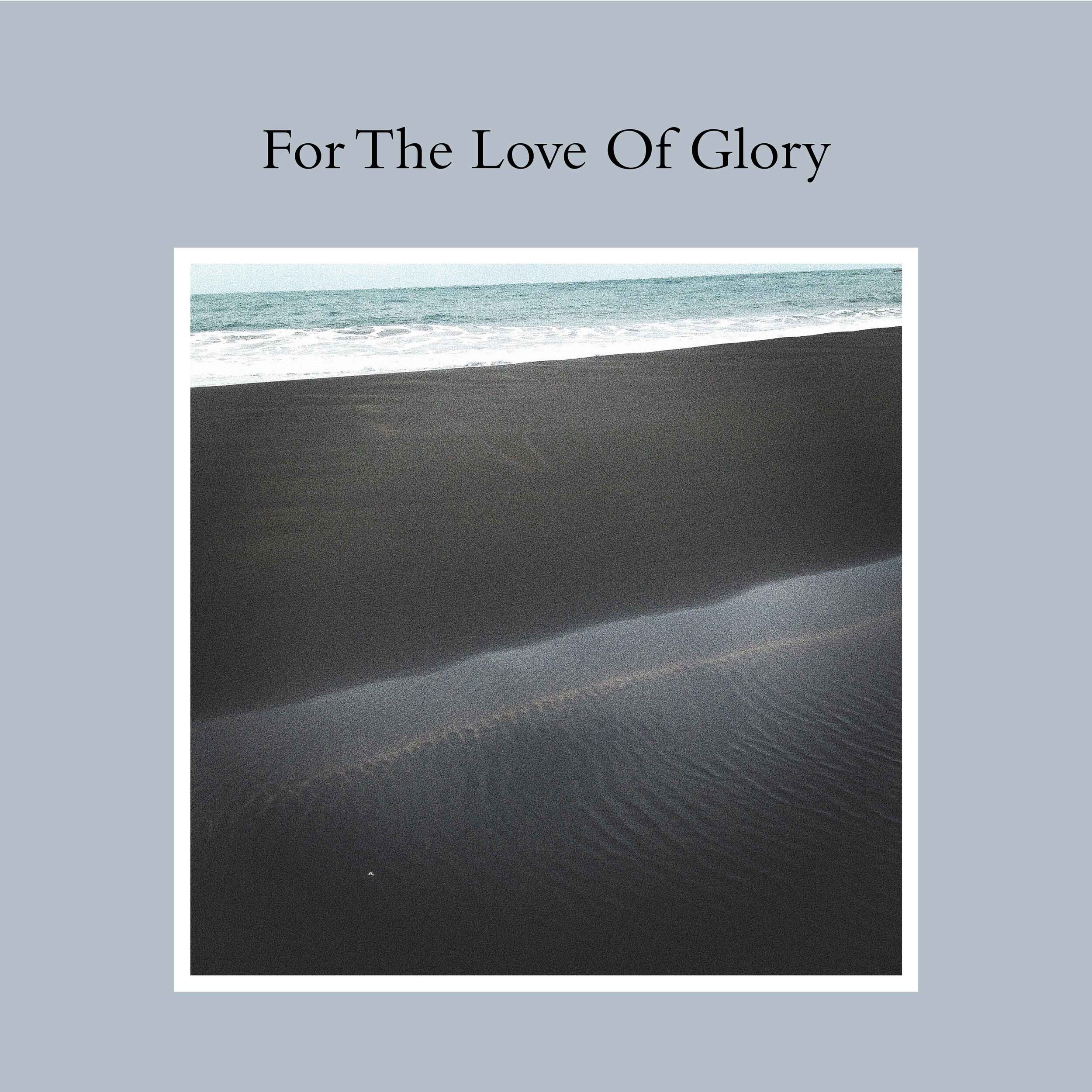 04-For-The-Love-Of-Glory.jpg