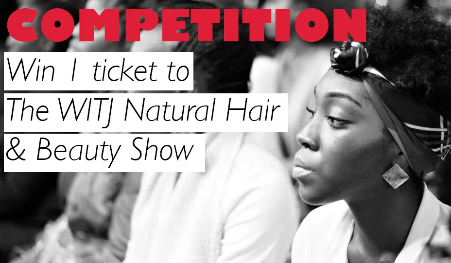 COMPETITION: Win 1 Ticket To The WITJ Natural Hair & Beauty Show