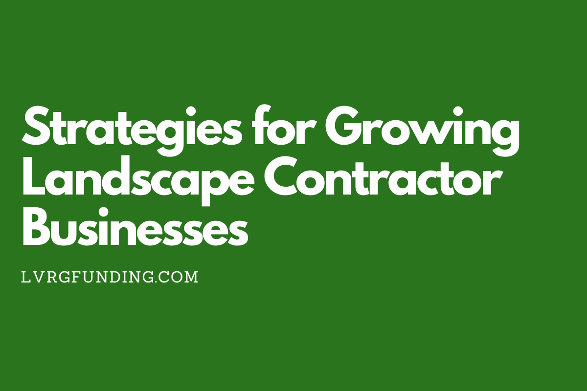 Strategies for Growing Landscape Contractor Businesses