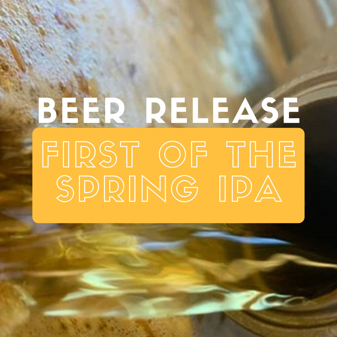 BEER RELEASE - First of the Spring IPA