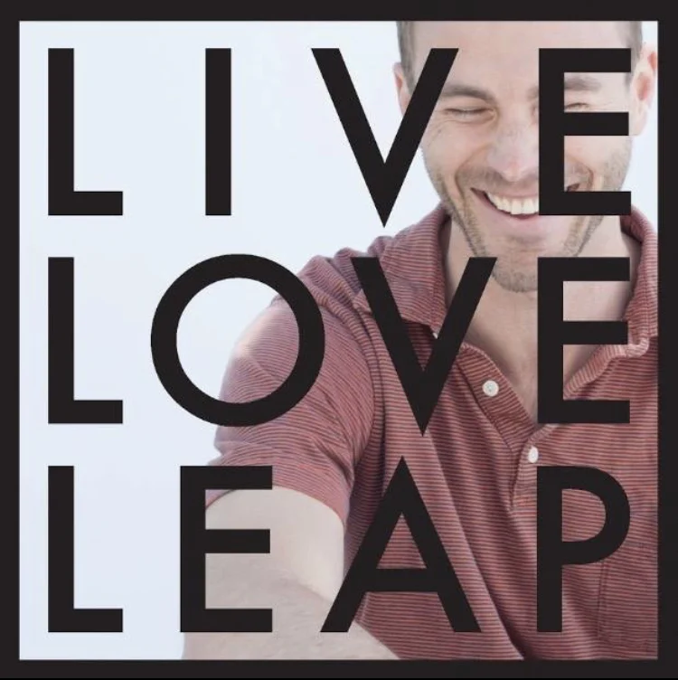 These three words: LIVE LOVE LEAP serve as a guide to personal transformation.