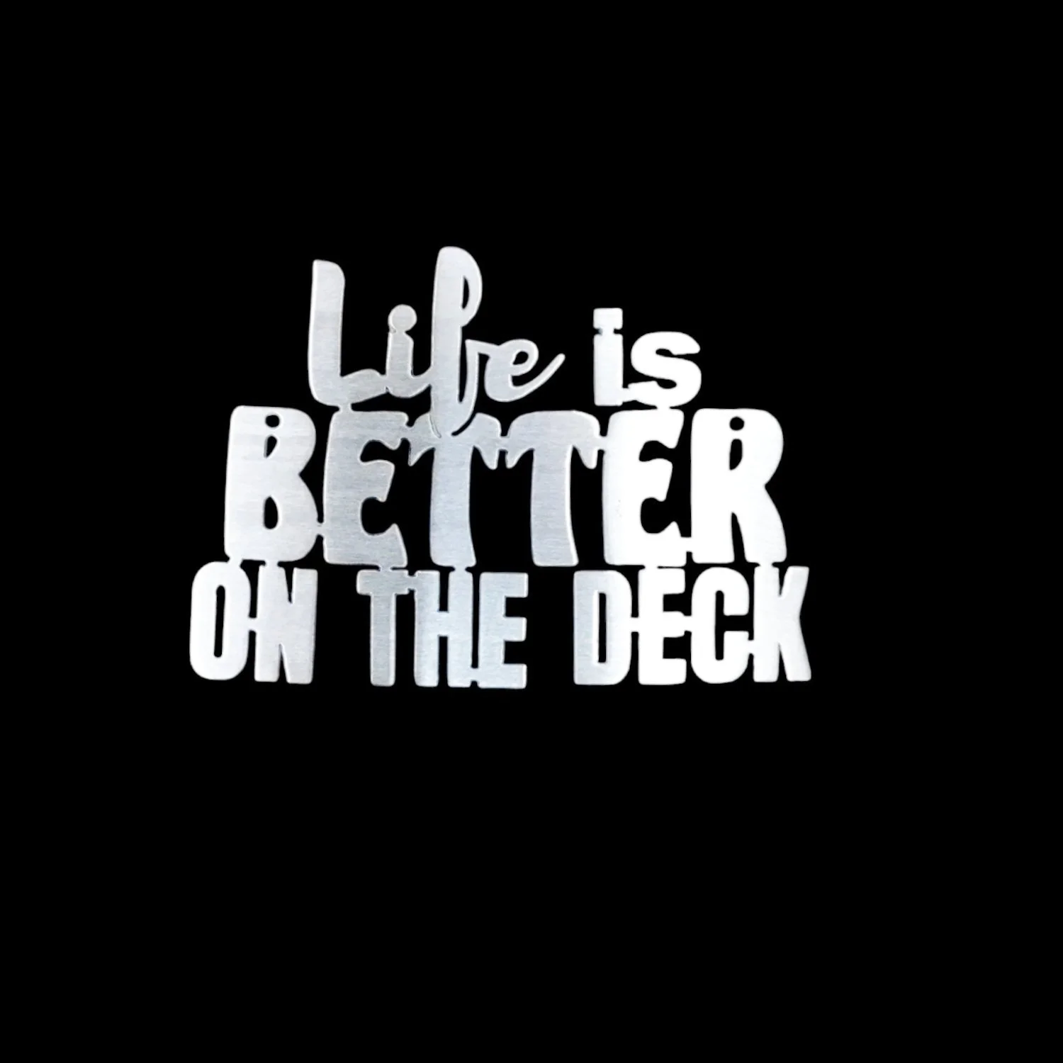 Life Is Better On The Deck metal sign