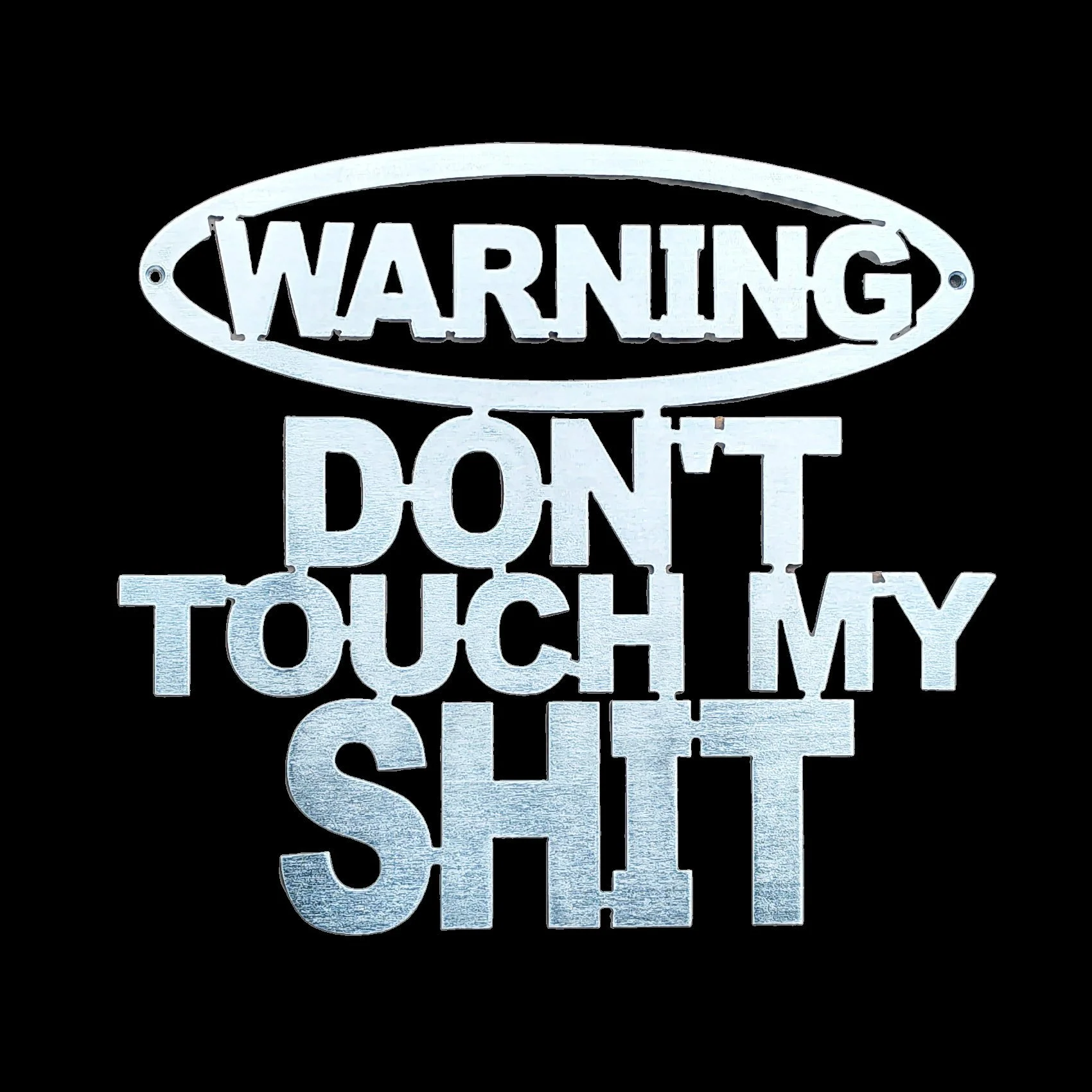 Warning: Don't Touch My Shit Sign