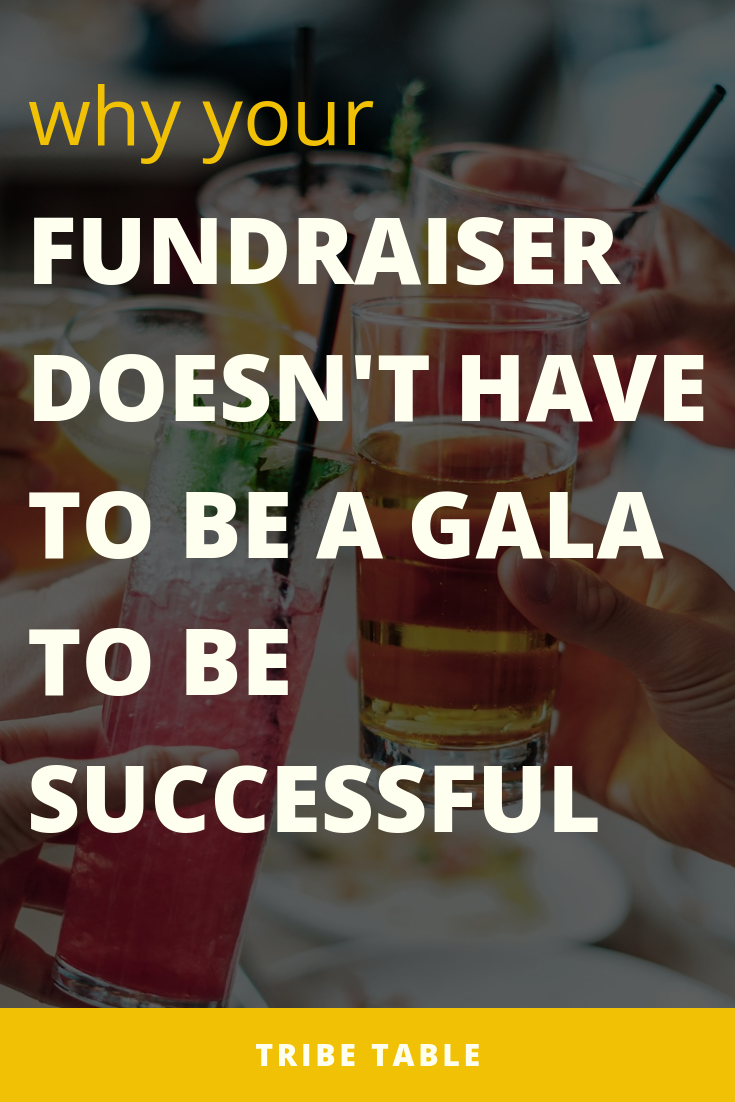 Why your fundraiser doesn't have to be a gala to be successful.png