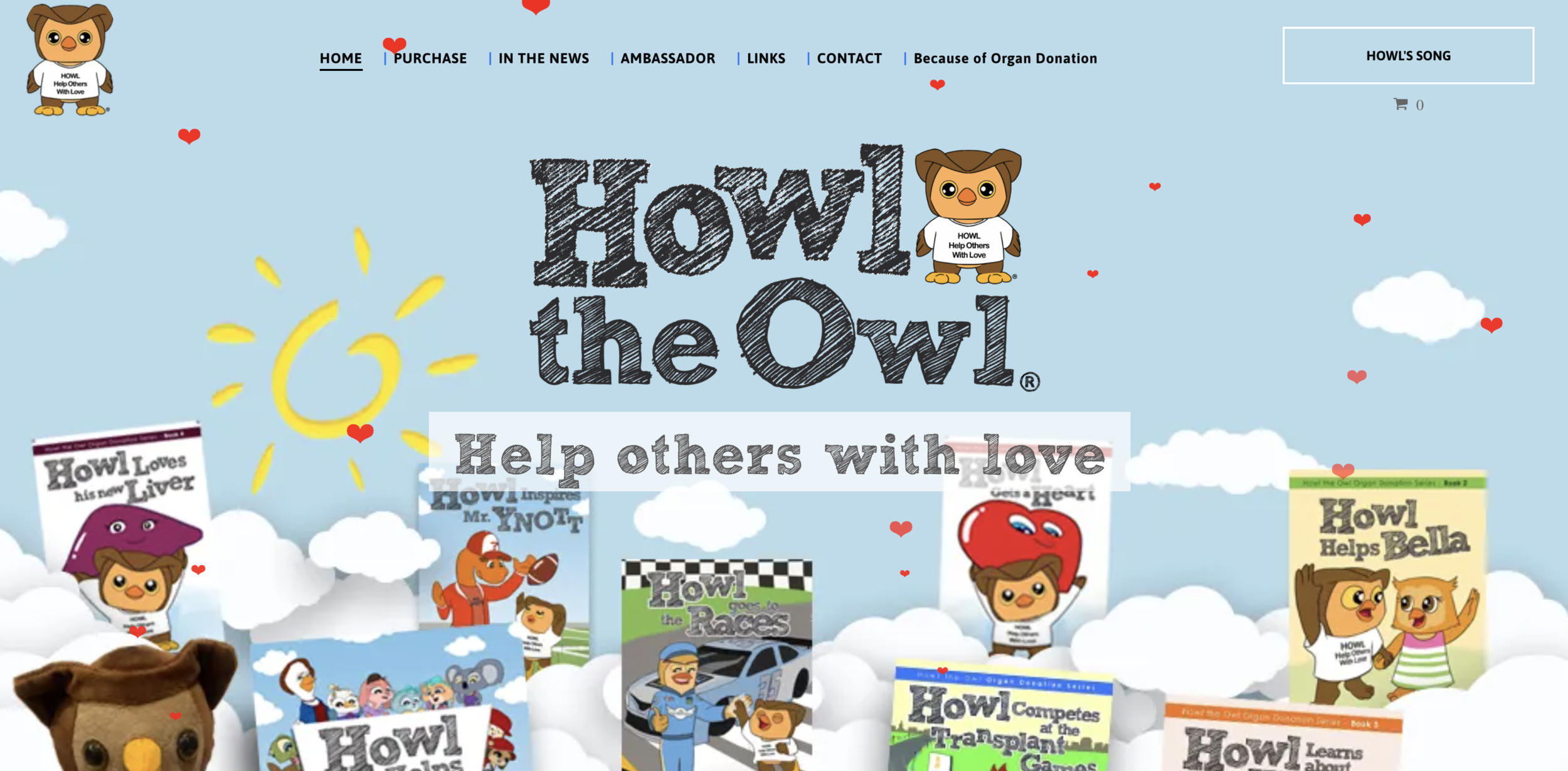  Howl the Owl was created to inspire love and kindness, and also bring awareness to organ donation. His unique name conveys his message of Help Others With Love. Howl's mission is brought to life through his book series and plush Howl the Owl.&nbsp; 