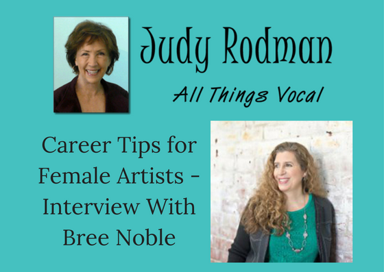 Judy Rodman All Things Vocal: Career Tips for Female Artists - Interview with Bree Noble