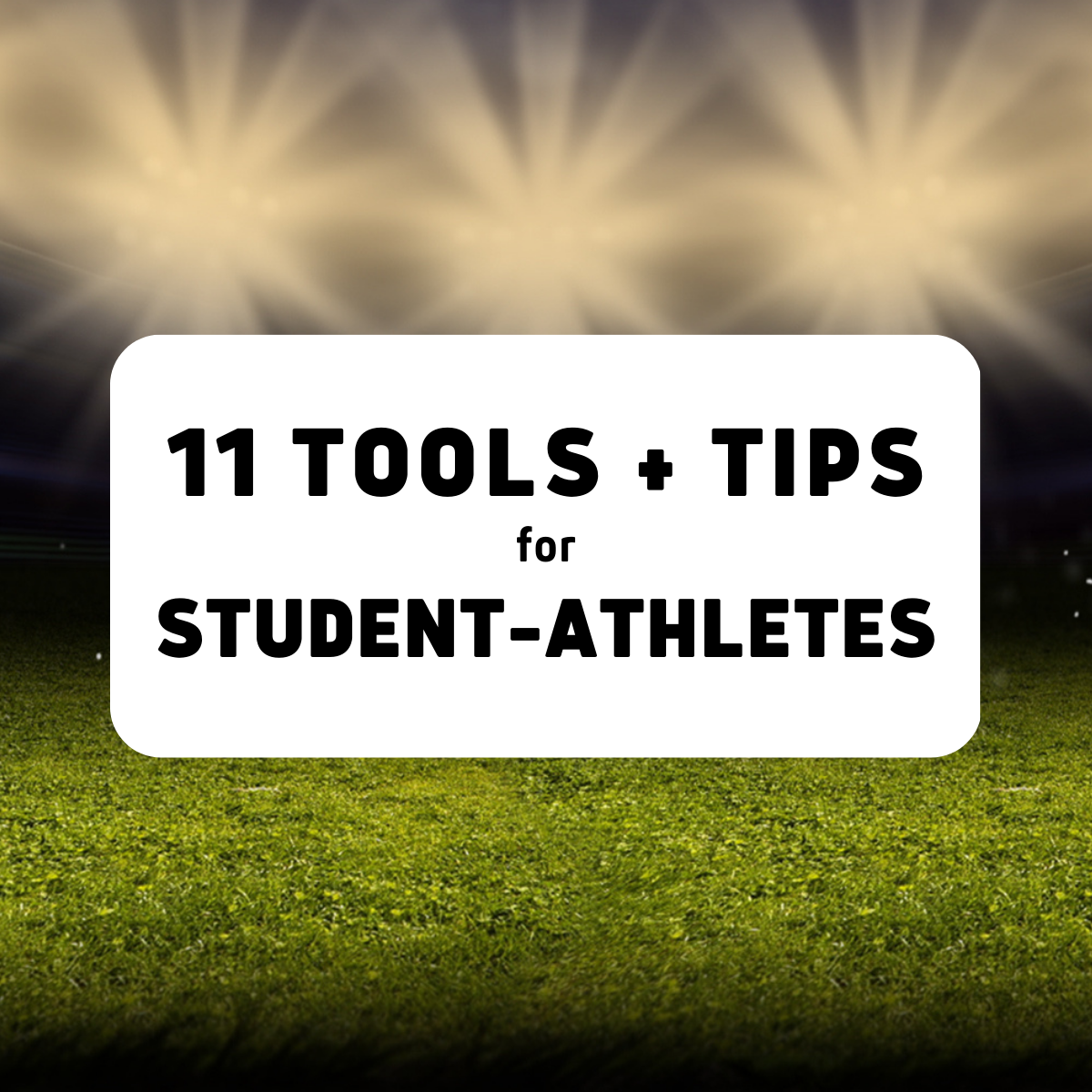 Top 11 Tips & Tools for Student-Athletes