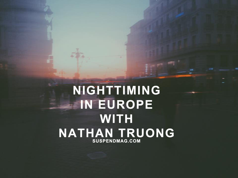 NIGHTTIMING IN EUROPE WITH NATHAN TRUONG