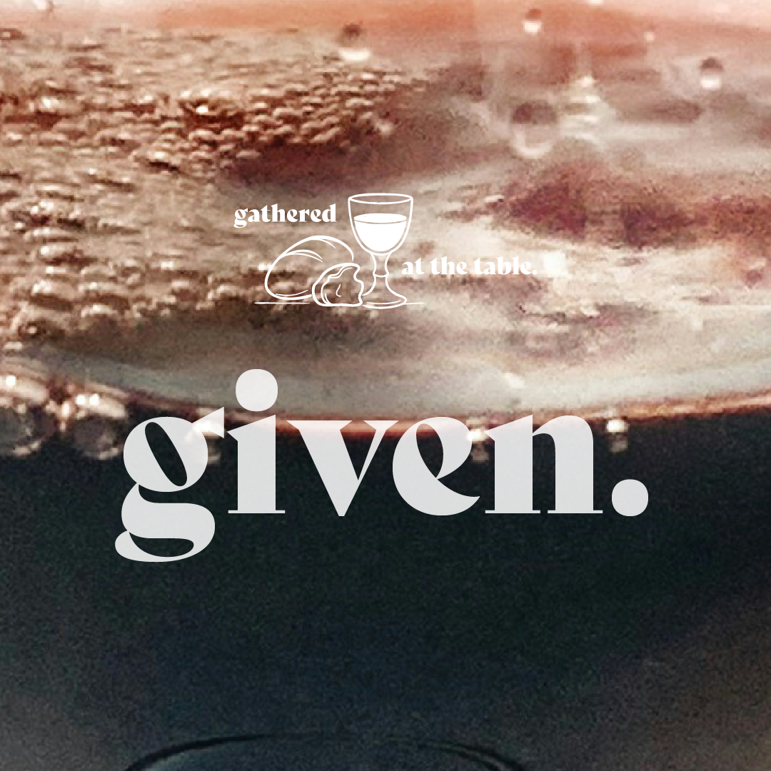Gathered At The Table: Given | Jon Stevens | Sunday 21st September