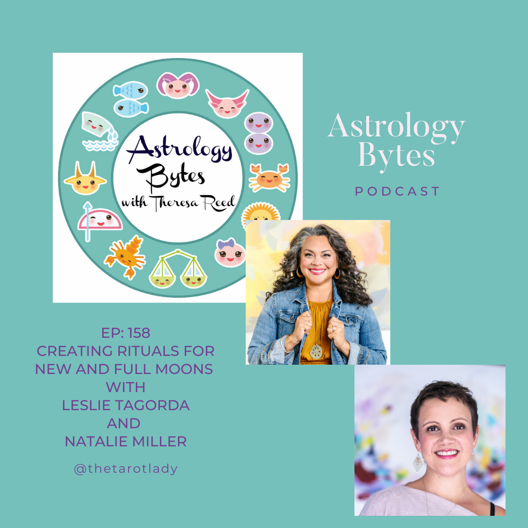 Astrology Bytes Episode 158 Creating Rituals for New and Full Moons with Leslie Tagroda and Natalie Miller.png