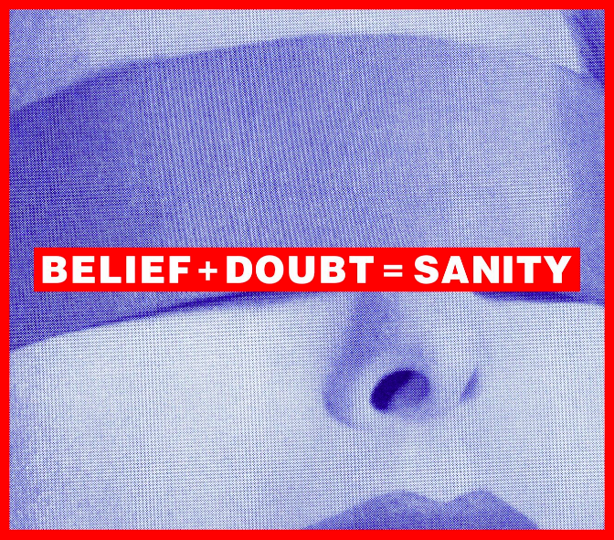 Barbara Kruger, Untitled ( Belief + Doubt = Sanity ), 2008, C-Print, Collection of Francie Bishop Good and David Horvitz, © Barbara Kruger, Courtesy Mary Boone Gallery, NY.