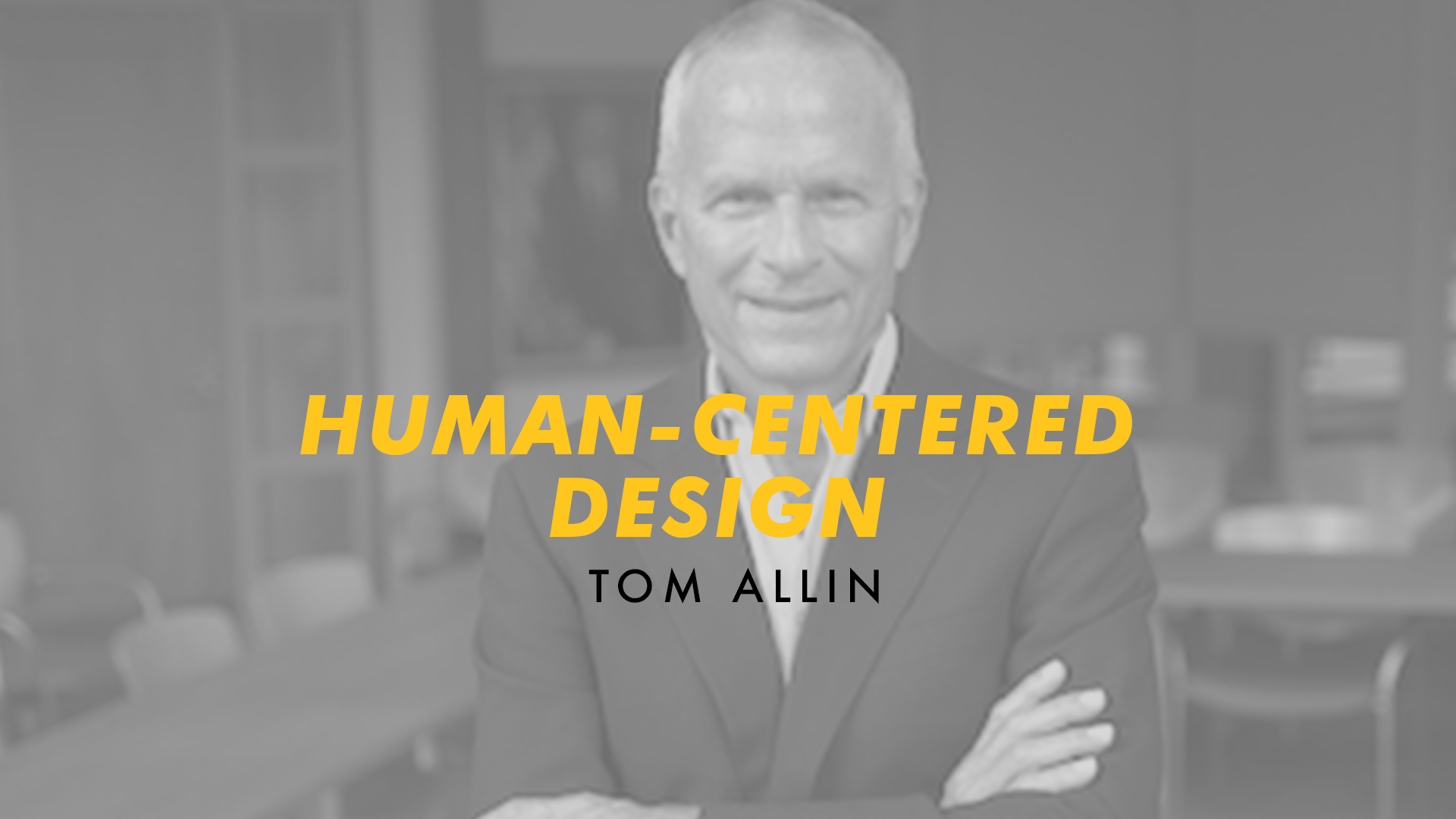 Human-Centered Design with Tom Allin